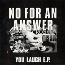 No For An Answer : You Laugh